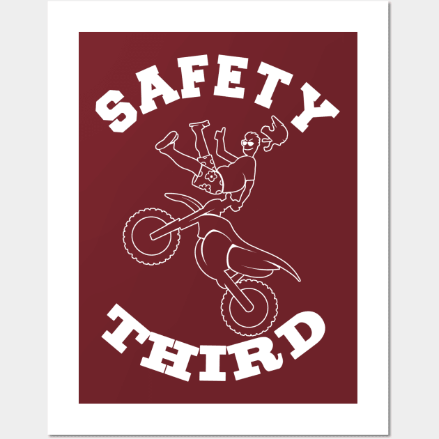 SAFETY THIRD- Funny Extreme Sports Motorcross Biker Fearless Nut Job Wall Art by IceTees